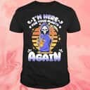 I&rsquo;m Here For Your Plants Again T-Shirt