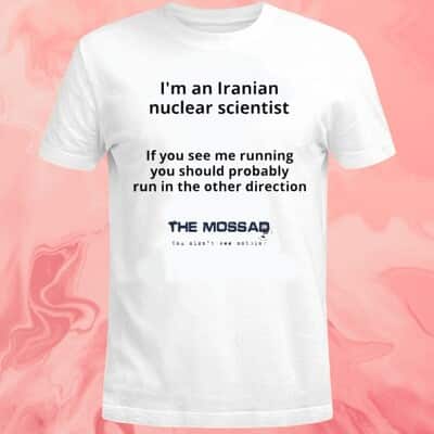I&rsquo;m An Iranian Nuclear Scientist T-Shirt