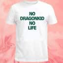 No Dragonkid No Life T-Shirt