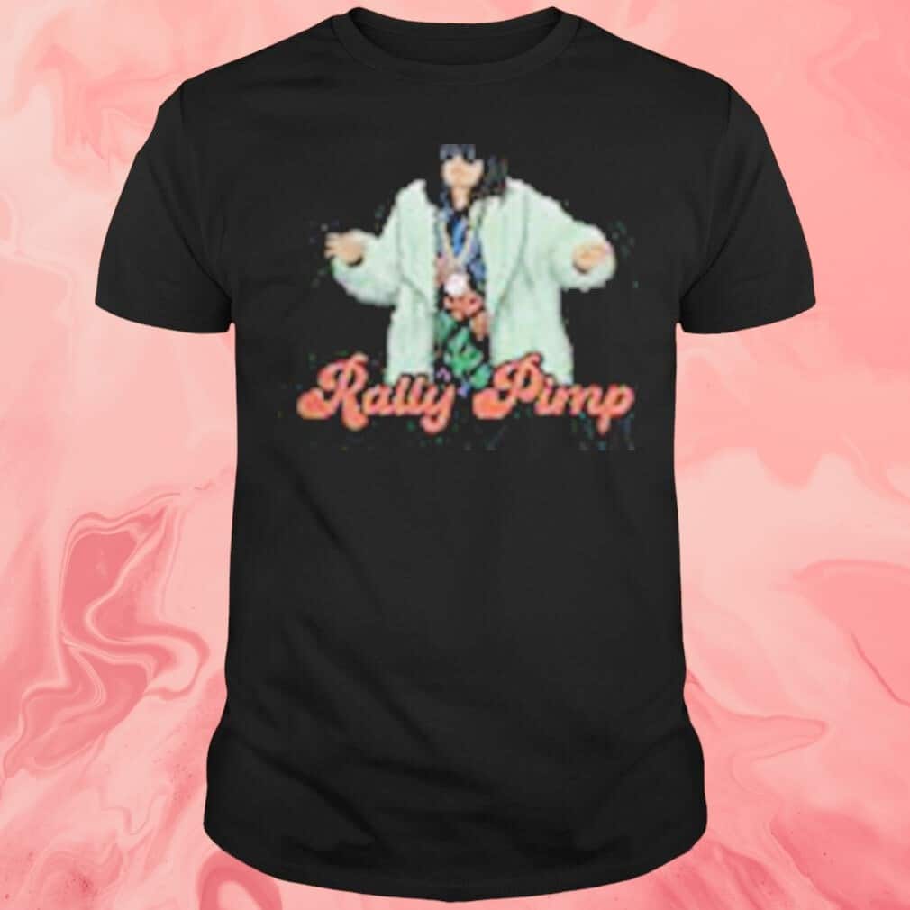 Rally Pimp T-Shirt Rally Pimp T-Shirt