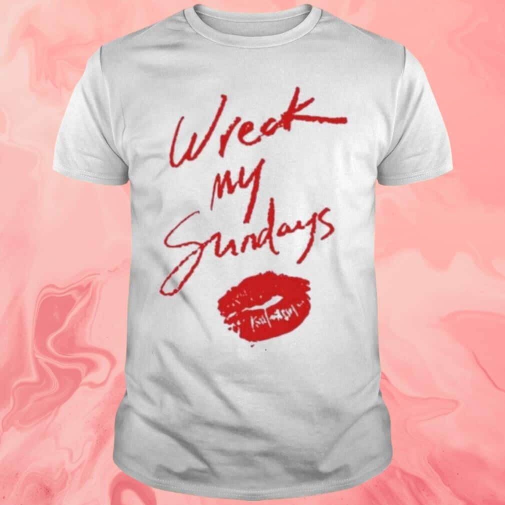 Wreck My Sundays T-Shirt Wreck My Sundays T-Shirt