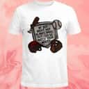 My Boy Might Not Always Swing But I Do So Watch Your Mouth T-Shirt My Boy Might Not Always Swing But I Do So Watch Your Mouth T-Shirt