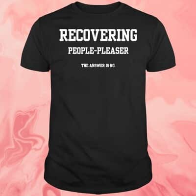 Recovering People-pleaser The Answer Is No T-Shirt