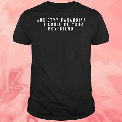 Anxiety Paranoia It Could Be Your Boyfriend T-Shirt