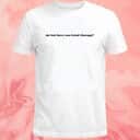 Ok But Have You Tried Therapy T-Shirt Ok But Have You Tried Therapy T-Shirt