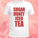 Sugar Honey Iced Tea T-Shirt Sugar Honey Iced Tea T-Shirt