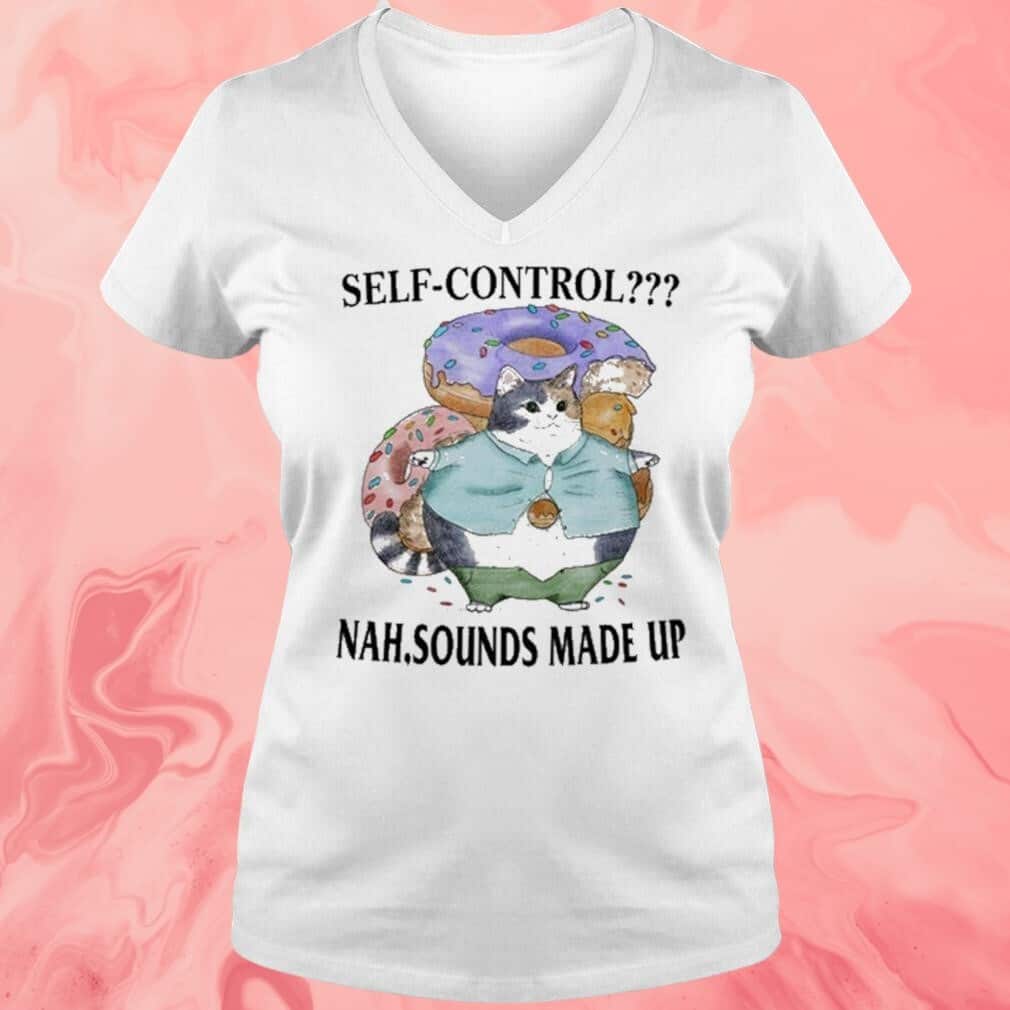 Self-control Nah Sounds Made Up T-Shirt Self-control Nah Sounds Made Up T-Shirt