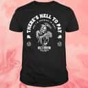 There's Hell To Pay T-Shirt There's Hell To Pay T-Shirt