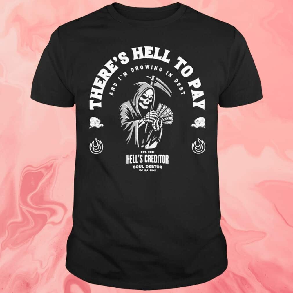 There's Hell To Pay T-Shirt There's Hell To Pay T-Shirt