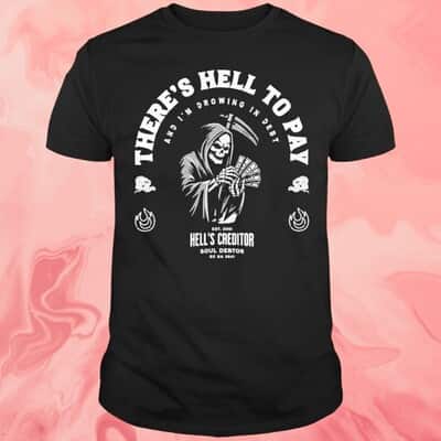 There's Hell To Pay T-Shirt