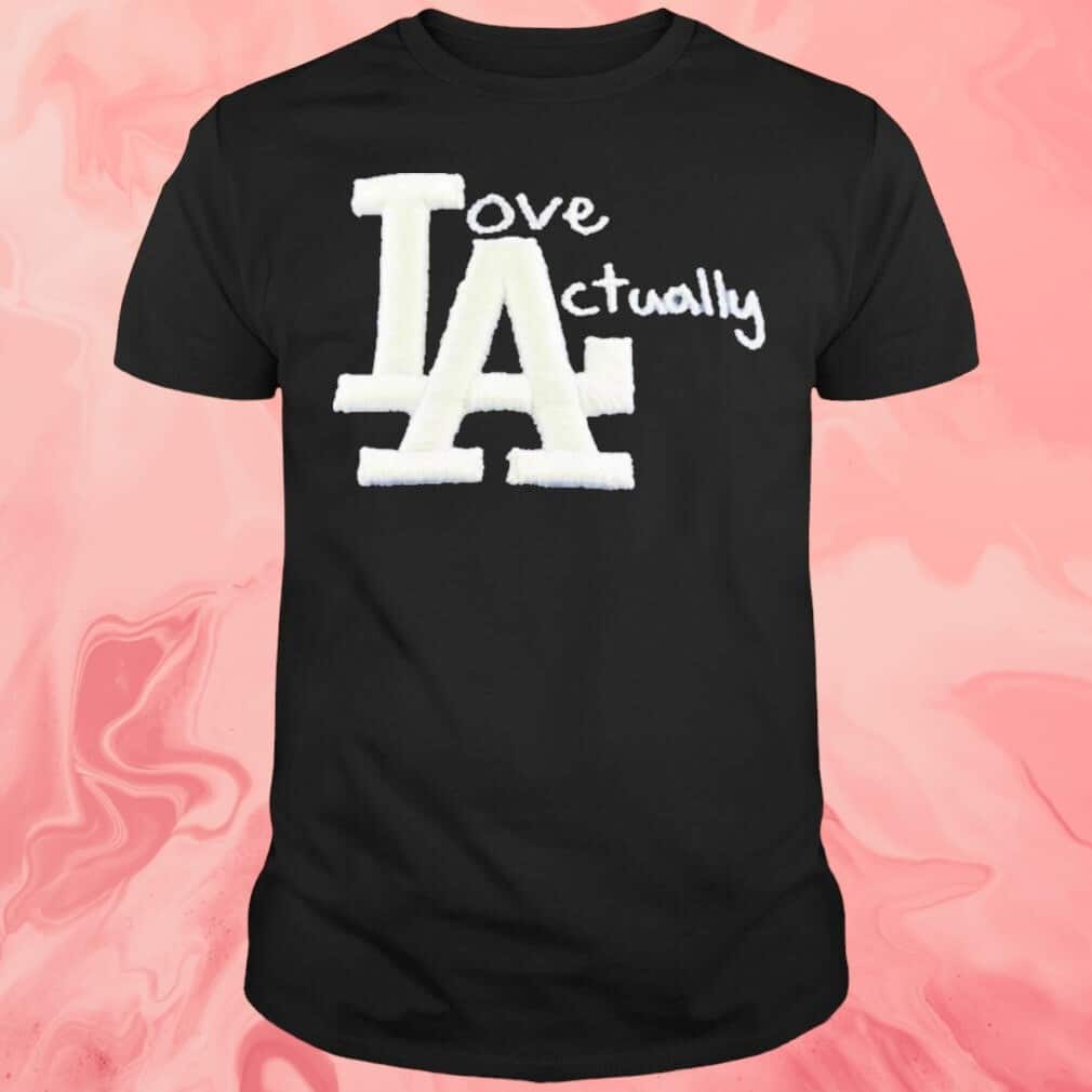 Los Angeles Dodgers Love Actually T-Shirt Los Angeles Dodgers Love Actually T-Shirt