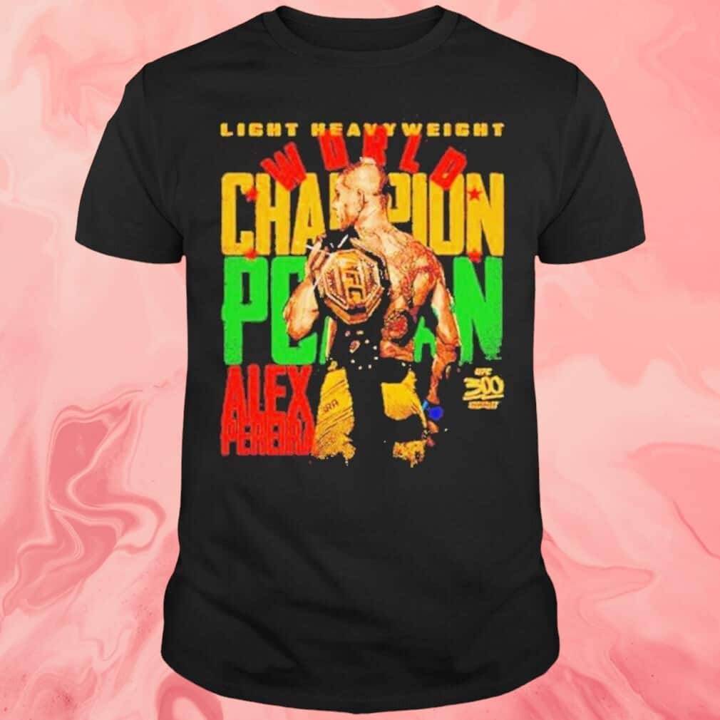 Alex Pereira Ufc 300 Champion T-Shirt Alex Pereira Ufc 300 Champion T-Shirt
