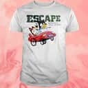 Escape Based On A Made Up Story T-Shirt
