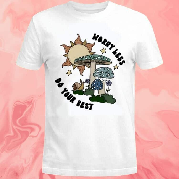 Worry Less Do Your Best T-Shirt