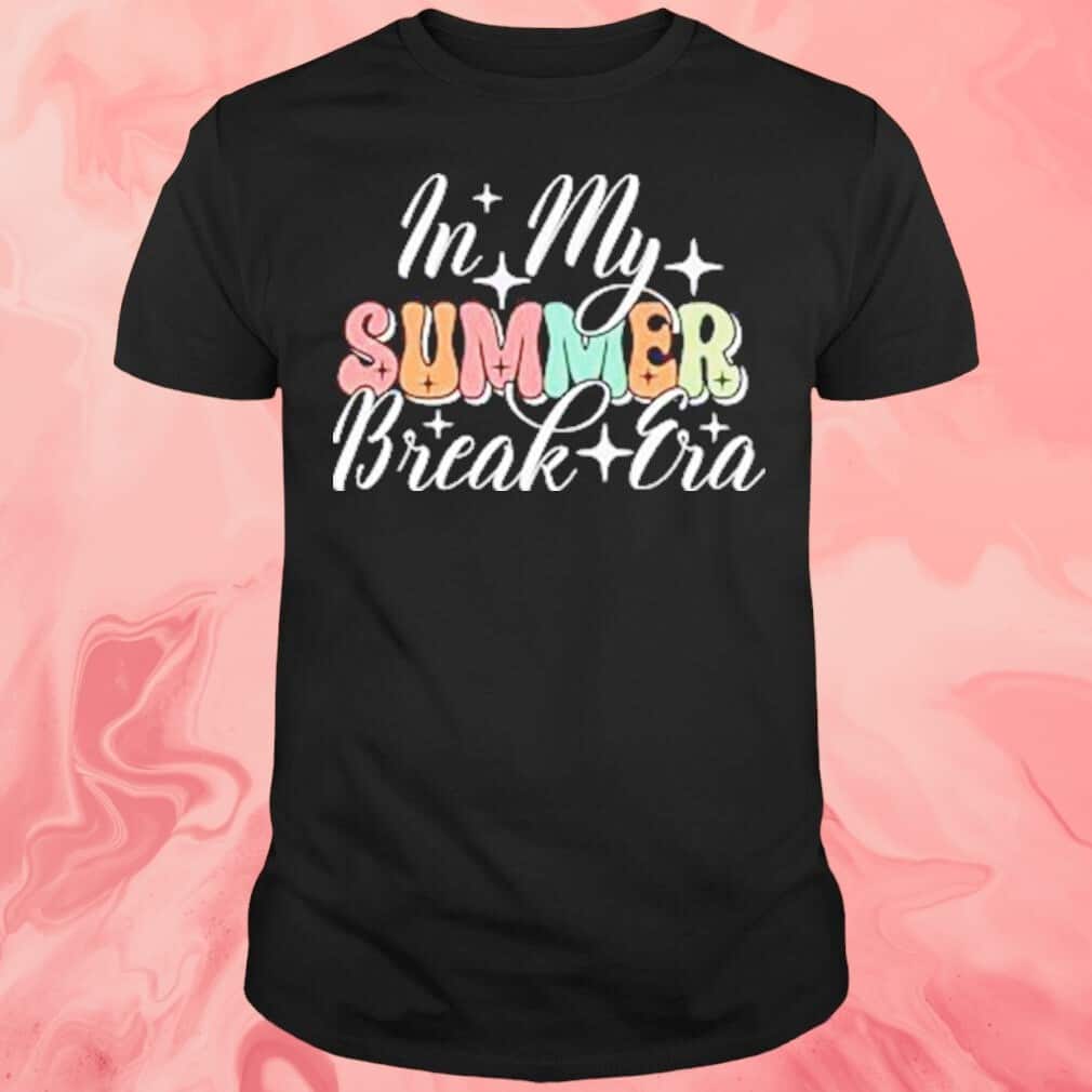 In My Summer Break Era T-Shirt