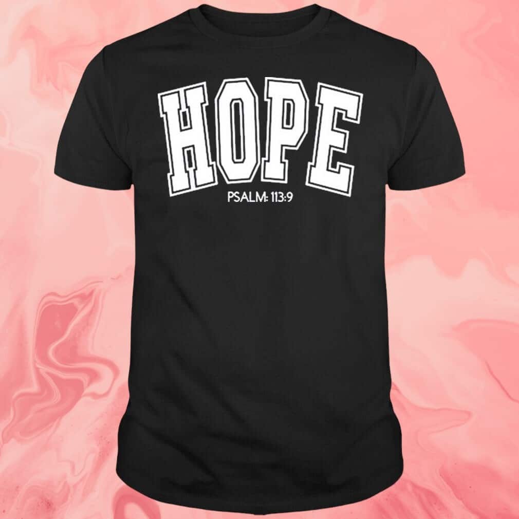 Hope Psalm 113 9 T-Shirt