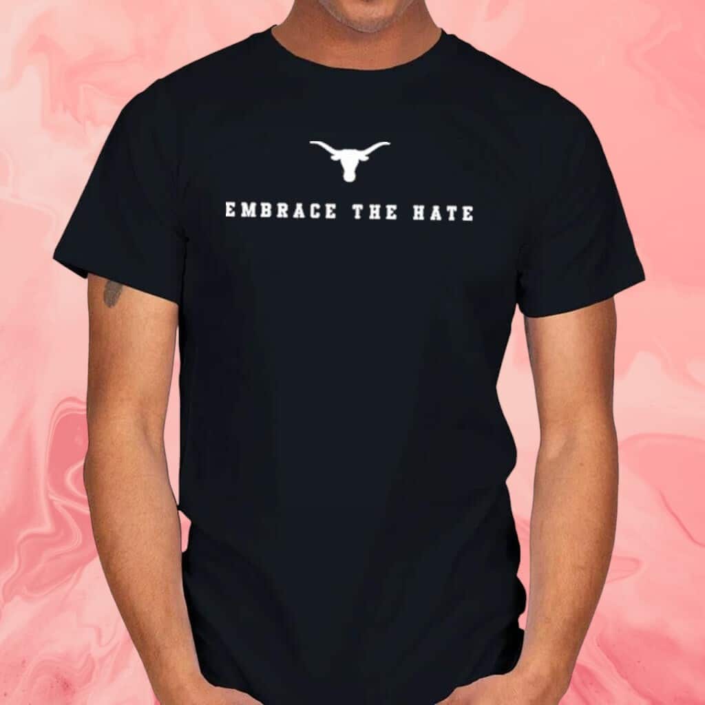 Embrace The Hate T-Shirt