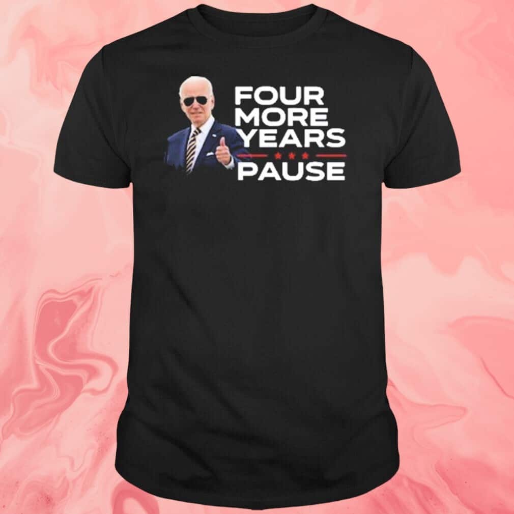 Joe Biden T-Shirt Four More Years Pause