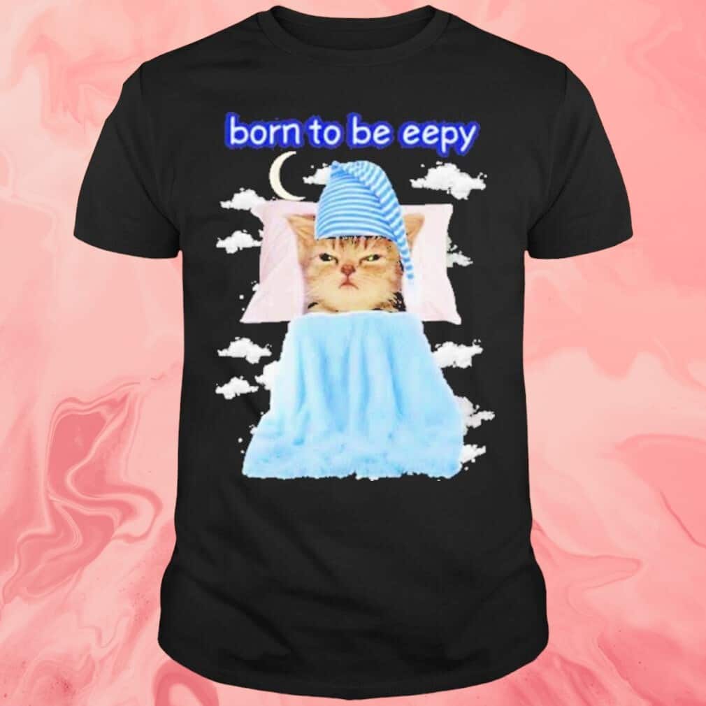 Born To Be Eepy T-Shirt