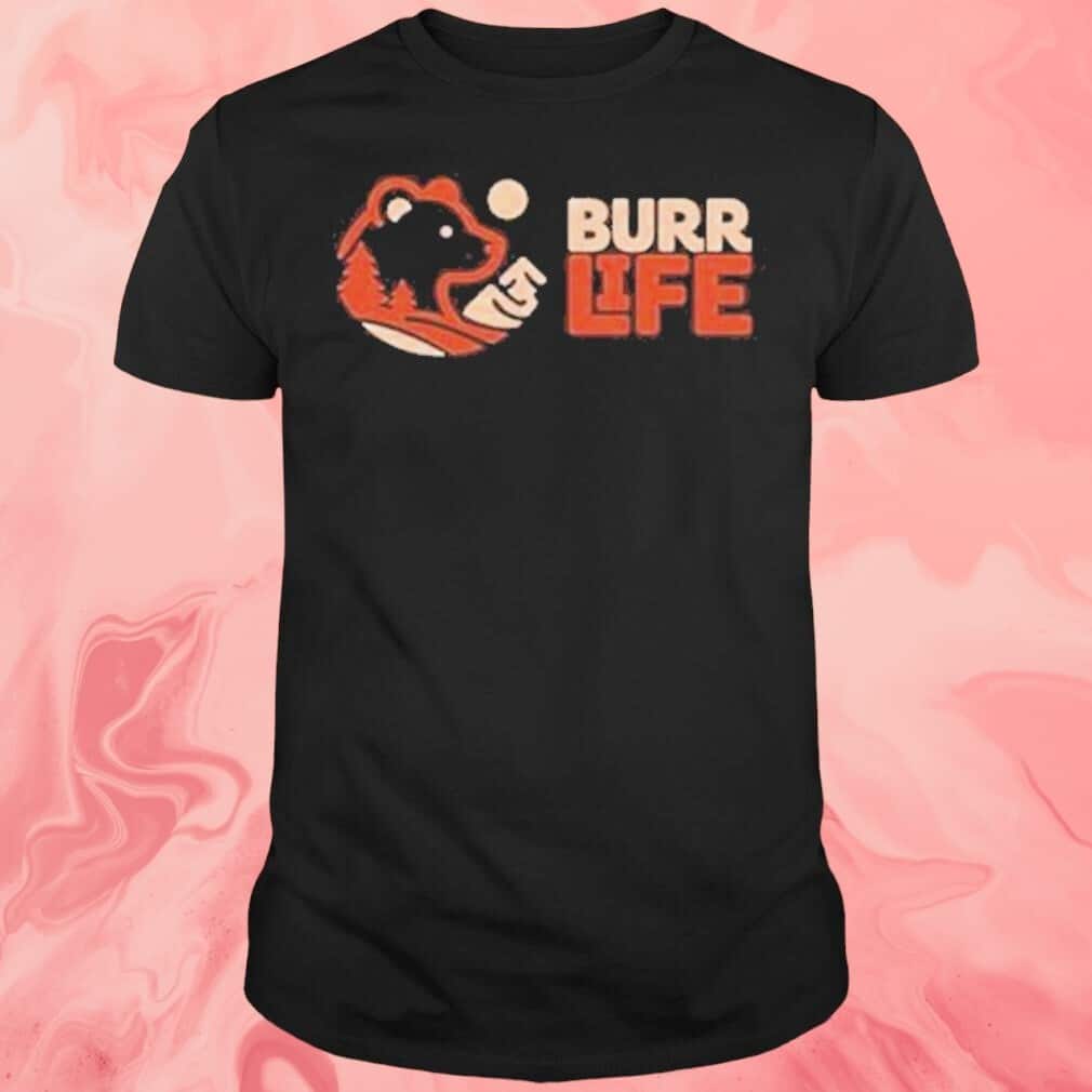 Burr Life T-Shirt