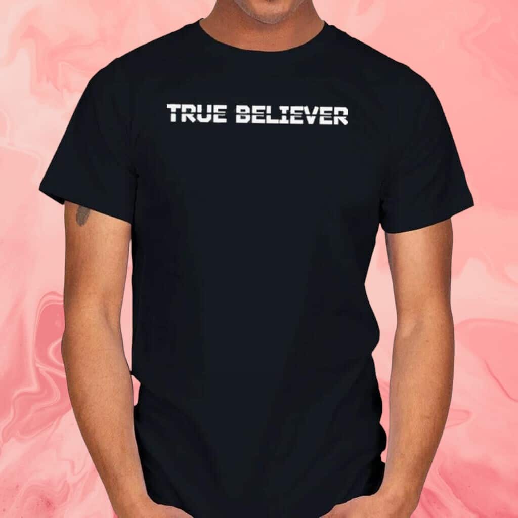 True Believer T-Shirt