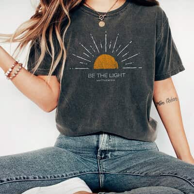 Be The Light T-Shirt Christianity Mathew Gift For Christians