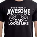 This Is What An Awesome Dad Looks Like T-Shirt Cool Father's Day Gift