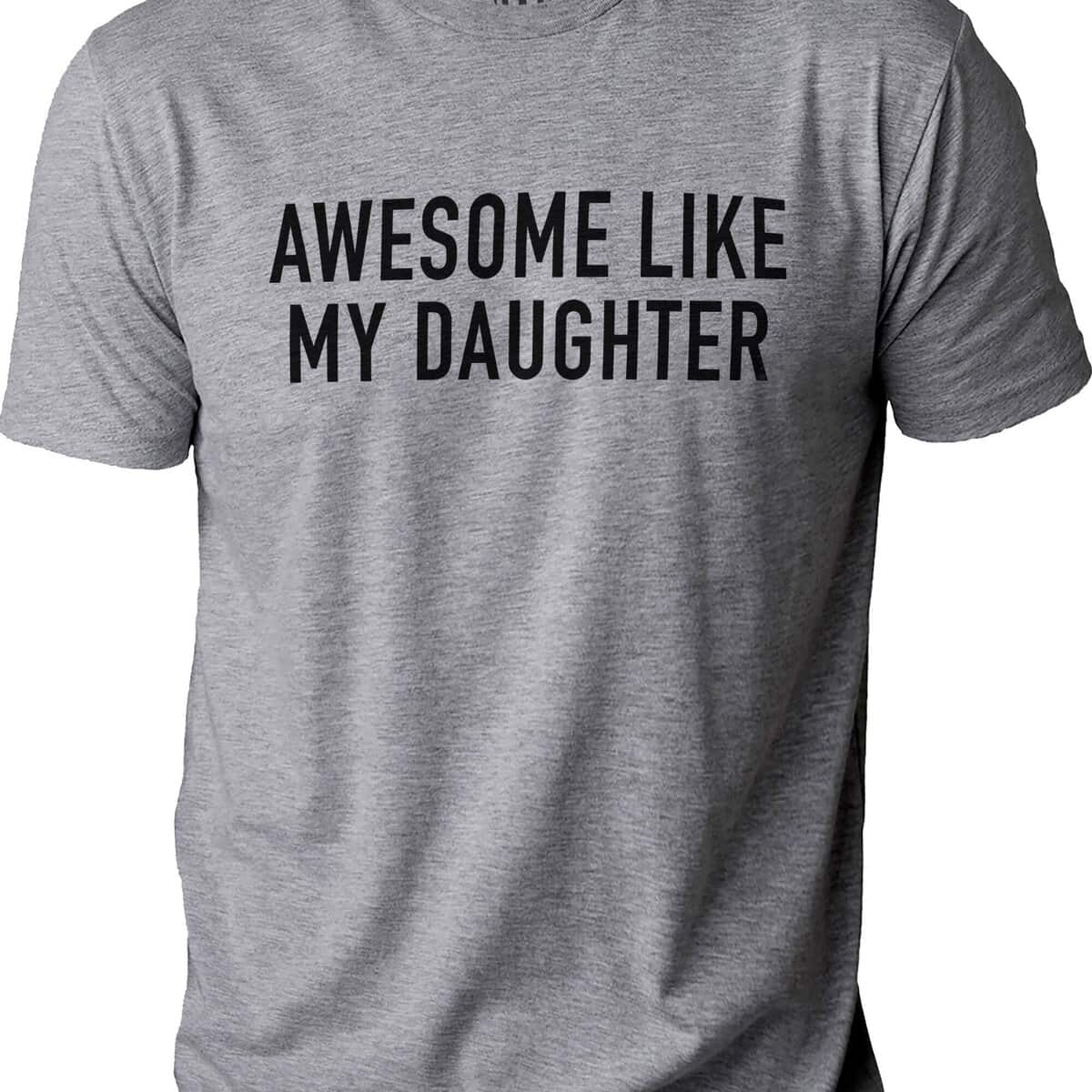 Awesome Like My Daughter T-Shirt Funny Fathers Gift