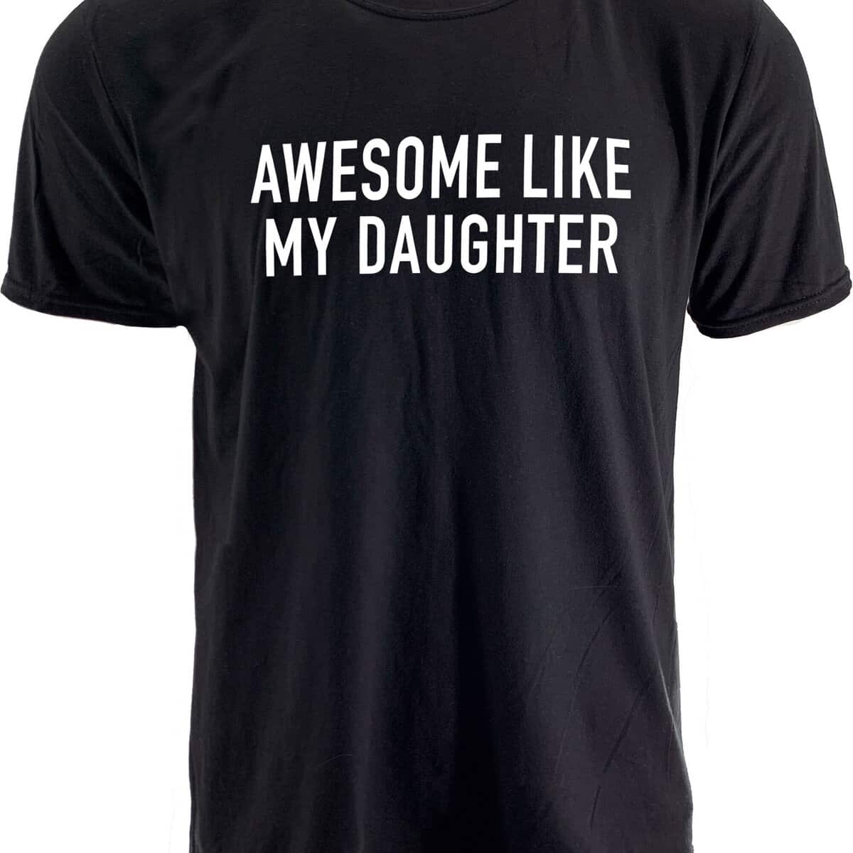 Awesome Like My Daughter T-Shirt Funny Fathers Gift Awesome Like My Daughter T-Shirt Funny Fathers Gift
