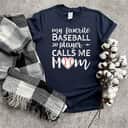 My Favorite Baseball Player Calls Me Mom T-Shirt Gift For Mom My Favorite Baseball Player Calls Me Mom T-Shirt Gift For Mom