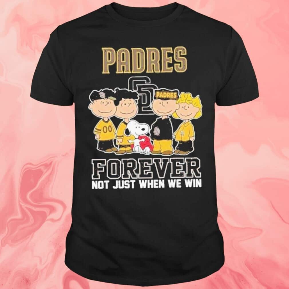 Padres Forever Not Just When We Win T-Shirt
