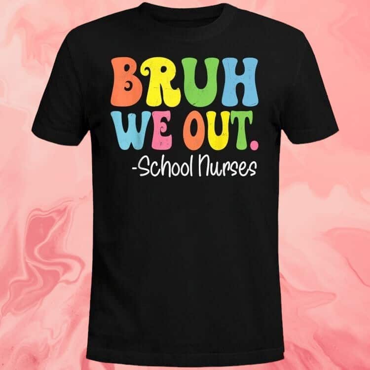 Bruh We Out T-Shirt School Nurses