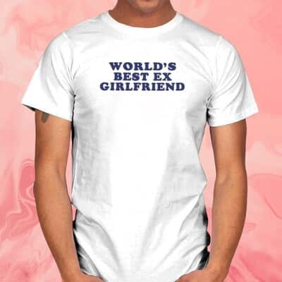 World&rsquo;s Best Ex-Girlfriend T-Shirt