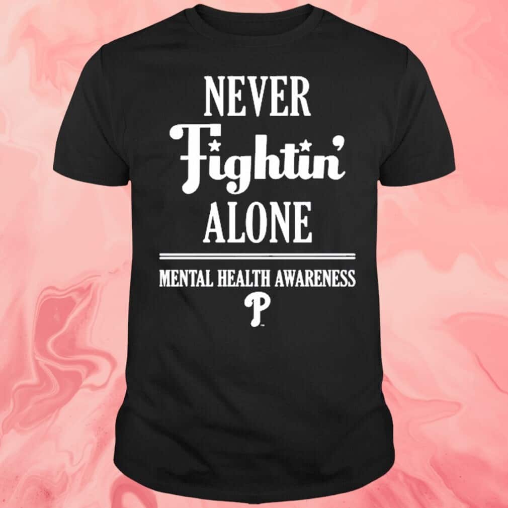 Never Fightin’ Alone Mental Health Awareness T-Shirt