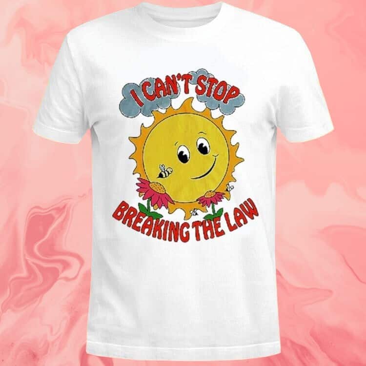 I Can’t Stop Breaking The Law T-Shirt