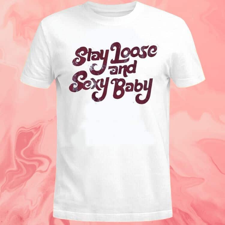 Stay Loose And Sexy Baby T-Shirt