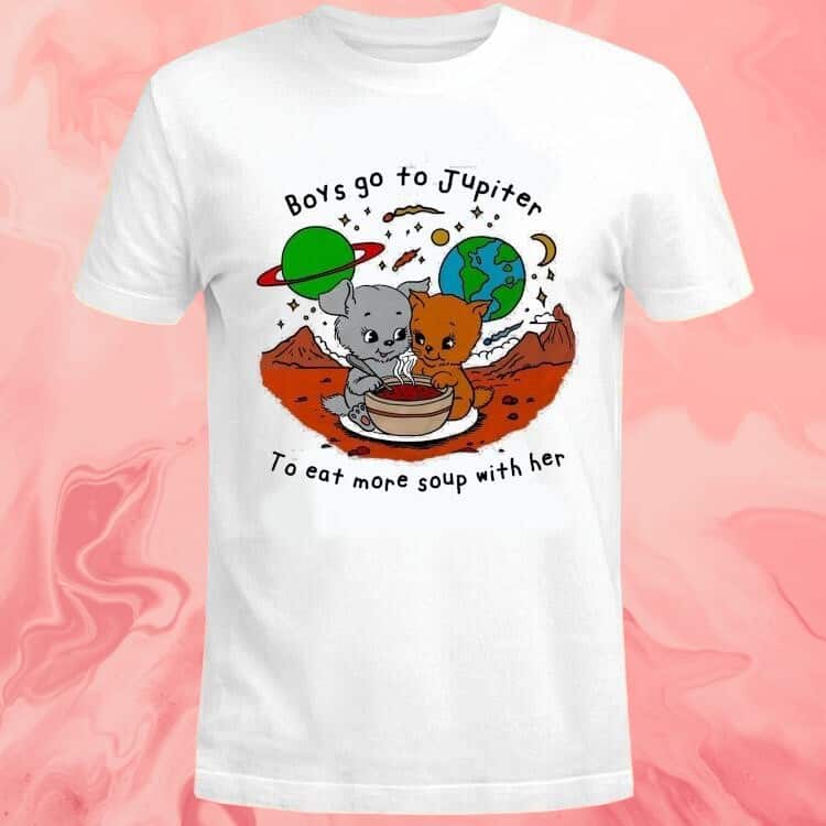 Boys Go To Jupiter To Eat More Soup With Her T-Shirt