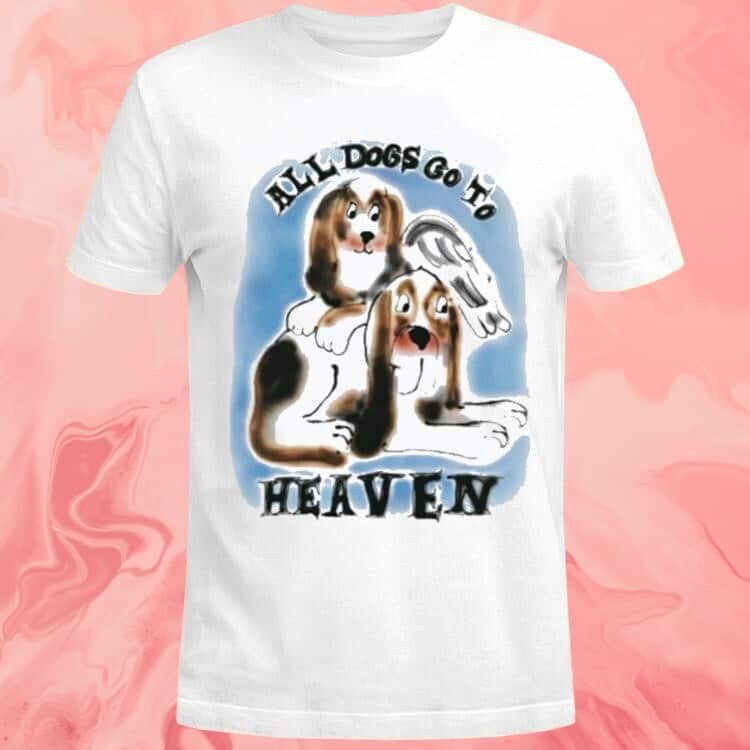 All Dogs Go To Heaven T-Shirt
