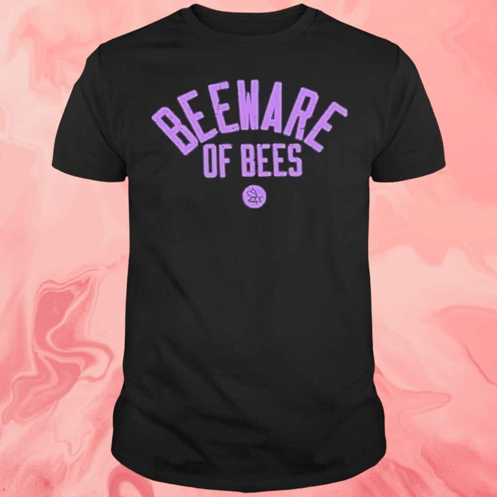 Beeware Of Bees T-Shirt