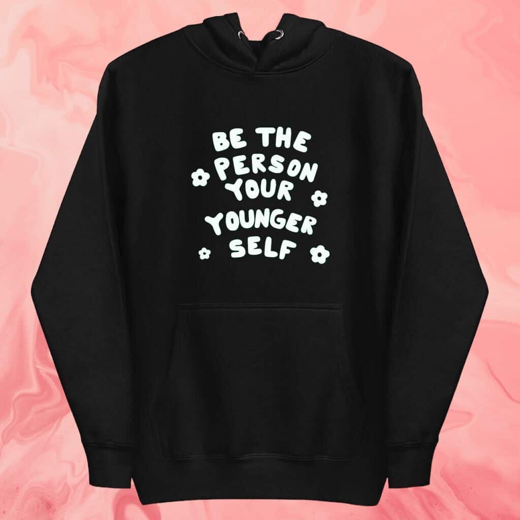 Be The Person Your Younger Self T-Shirt Be The Person Your Younger Self T-Shirt