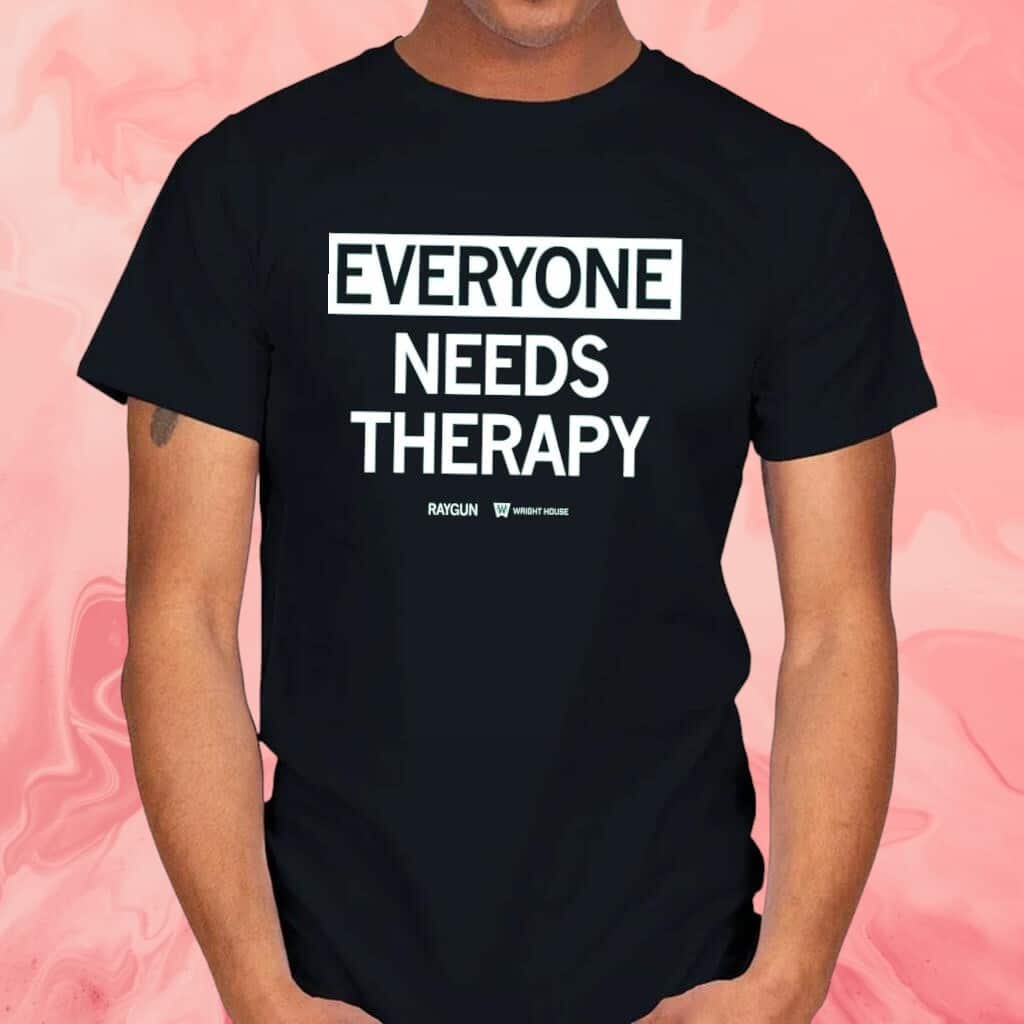 Everyone Needs Therapy T-Shirt Everyone Needs Therapy T-Shirt
