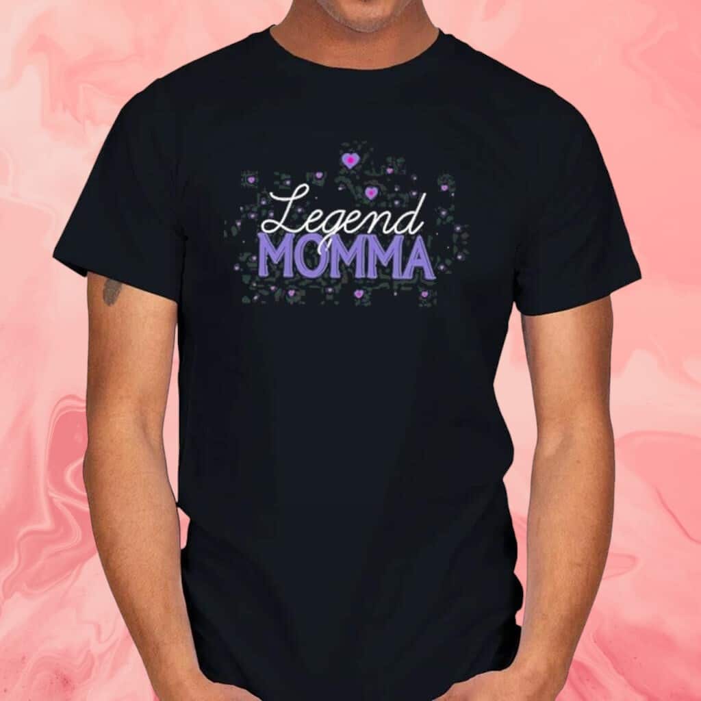 Legend Momma T-Shirt Legend Momma T-Shirt