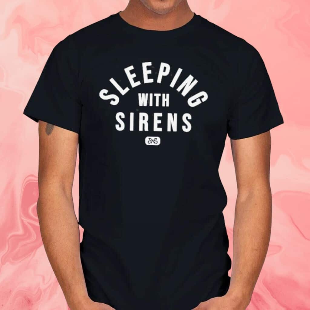 Sleeping With Sirens Funny T-Shirt Sleeping With Sirens Funny T-Shirt