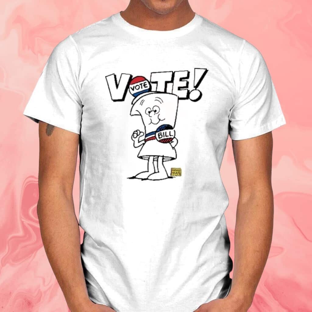 Vote With Bill T-Shirt Vote With Bill T-Shirt
