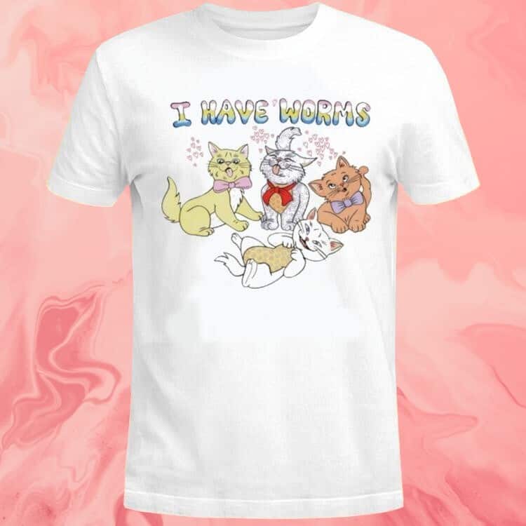 I Have Worms T-Shirt I Have Worms T-Shirt