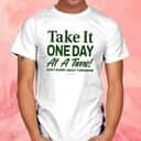 Take It One Day At A Time T-Shirt Don&rsquo;t Worry About Tomorrow