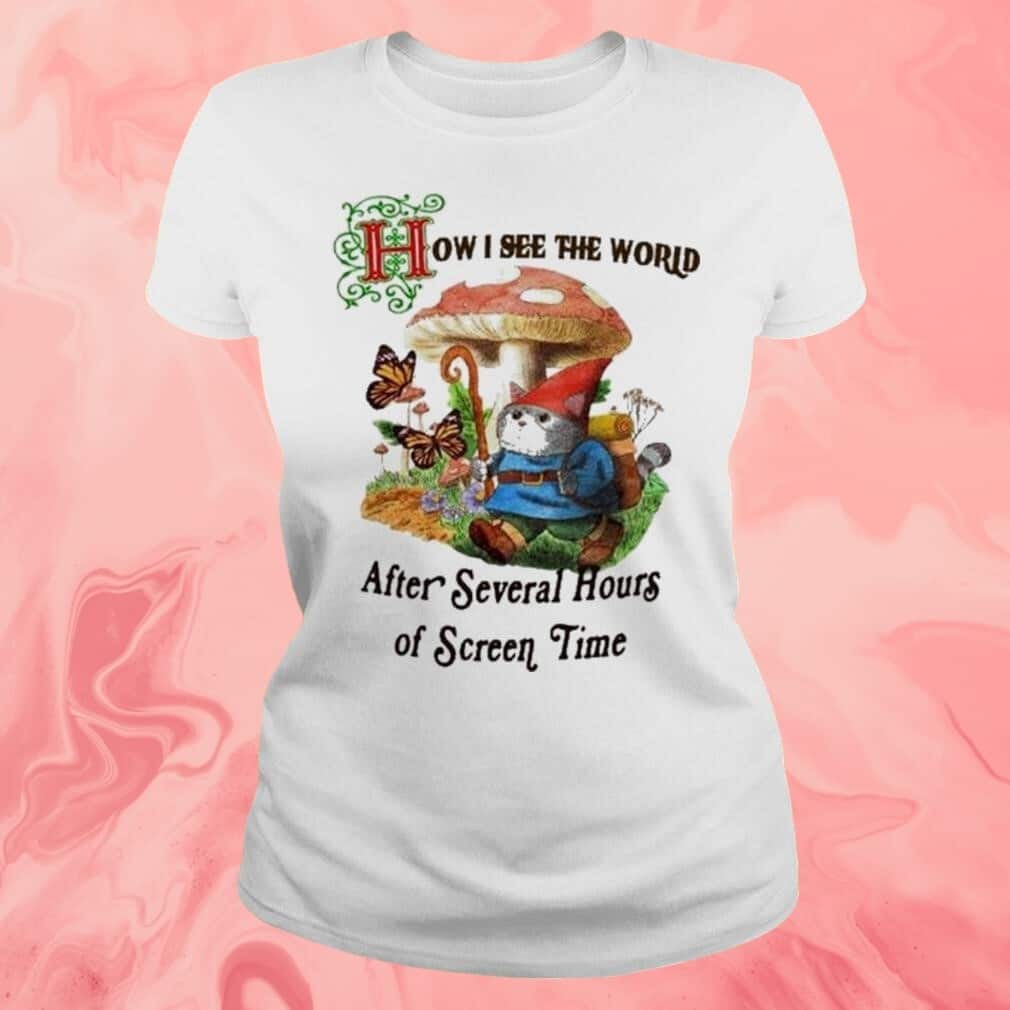 How I See The World After Several Hours Of Screen Time T-Shirt How I See The World After Several Hours Of Screen Time T-Shirt