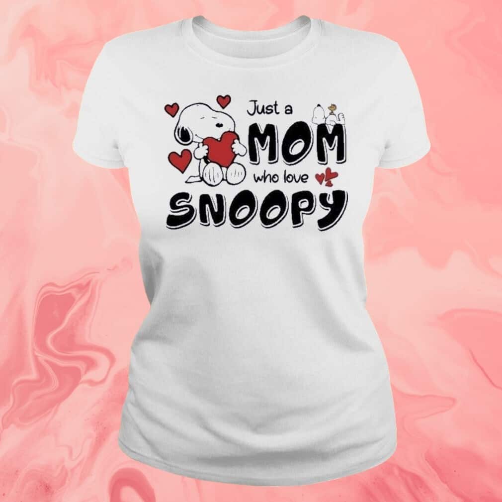 Just A Mom Who Love Snoopy T-Shirt