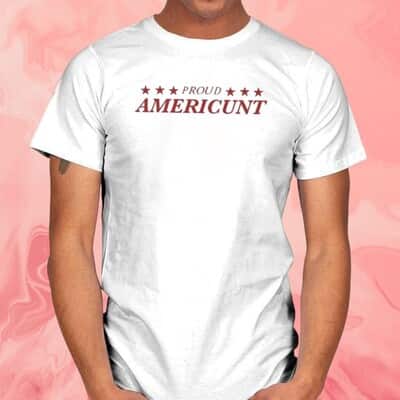 Proud Americunt T-Shirt