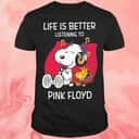 Life Is Better Listening To Pink Floyd T-Shirt Life Is Better Listening To Pink Floyd T-Shirt